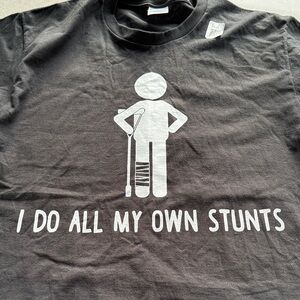 “I do all my own stunts” t-shirt